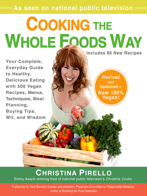 Title details for Cooking the Whole Foods Way by Christina Pirello - Available